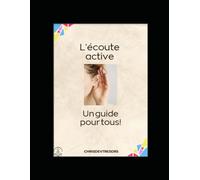 L'écoute active : un guide pour tous! (On ne naît pas manager, on le devient!)