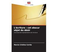 L'écriture: cet obscur objet du désir