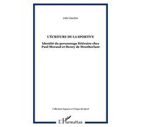 L'écriture de la sportive: Identité du personnage littéraire chez Paul Morand et Henry de Montherlant