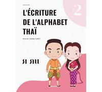 l'écriture de l'alphabet thaï 2 pour débutants: Cahier d'exercices 2 pour pratiquer l'écriture des consonnes thaïes avec voyelles pour débutants