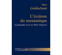 L'Écriture du messianique: La philosophie secrète de Walter Benjamin (HR.BEL AUJOURD')