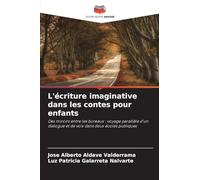L'écriture imaginative dans les contes pour enfants: Des miroirs entre les bureaux : voyage parallèle d'un dialogue et de voix dans deux écoles publiques