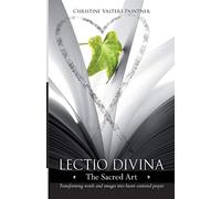 Lectio Divina - the Sacred Art: Transforming Words & Images Into Heart-Centered Prayer