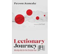 Lectionary Journey: Worship Aids for the Christian Year