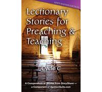 Lectionary Stories for Preaching and Teaching: Lent/Easter Edition: Cycle C