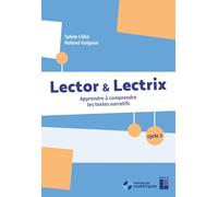 Lector et Lectrix Cycle 3 + ressources numériques - Apprendre à comprendre les textes narratifs
