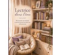 Lectrice dans l'âme: Mes souvenirs, mes émotions et tous les livres qui ont fait de moi celle que je suis.