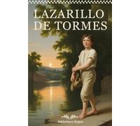 Lectura Clásica: EL LAZARILLO DE TORMES - Fortunas y Adversidades de un Pícaro: Edición Completa con Notas de Análisis, Contexto y Ilustraciones