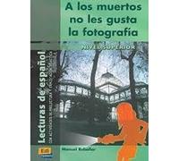 Lecturas de espanol - Edinumen: A los muertos no les gusta la fotografia (Lecturas De Espanol/ Spanish Readings)