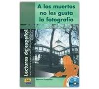 Lecturas de espanol - Edinumen: A los muertos no les gusta la fotografia - With CD: 0000