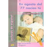 Lecturas de espanol - Edinumen: En agosto del 77 nacias tu (Lecturas de español para jóvenes y adult)