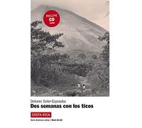 Lecturas serie America Latina: Dos semanas con los Ticos (costa Rica) + CD (A1 (Serie América Latina Nivel A1-A2)