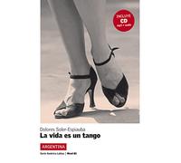 Lecturas serie America Latina: La vida es un tango (Argentina) + CD (B1) (Serie América Latina Nivel B1)