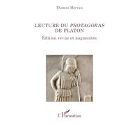 Lecture du Protagoras de Platon: Édition revue et augmentée (La Philosophie En Commun)