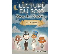 Lecture du Soir & Héros de l’Histoire | 5 Continents: Histoires du soir en 5 minutes, apaisantes & illustrées, du monde entier pour rêver et bien ... ans) (Contes du Soir Inspirés par l’Histoire)