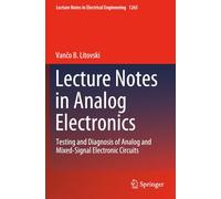 Lecture Notes in Analog Electronics: Testing and Diagnosis of Analog and Mixed-Signal Electronic Circuits (Lecture Notes in Electrical Engineering)