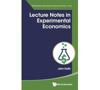 Lecture Notes In Experimental Economics: 0 (World Scientific Lecture Notes in Economics and Policy)