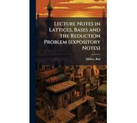 Lecture Notes in Lattices, Bases and the Reduction Problem (expository Notes)