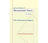 Lecture Notes in Microeconomic Theory - The Economic Agent - Second Edition
