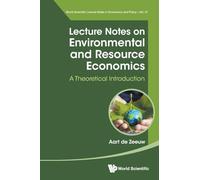 Lecture Notes On Environmental And Resource Economics: A Theoretical Introduction: 27 (World Scientific Lecture Notes in Economics and Policy)
