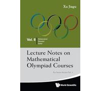 Lecture Notes On Mathematical Olympiad Courses: For Senior Section - Volume 1: SNR SEC (V1): 8 (Mathematical Olympiad Series)