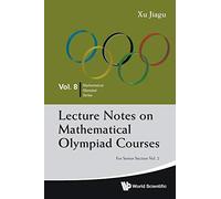 Lecture Notes On Mathematical Olympiad Courses: For Senior Section - Volume 2: SNR SEC (V2): 8 (Mathematical Olympiad Series)