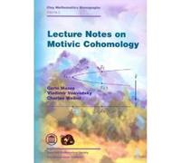 Lecture Notes on Motivic Cohomology (Clay Mathematics Monographs)