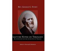 Lecture Notes on Theology; Or, Introductory Lectures for the Study of Theology.