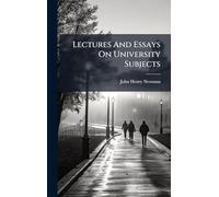 Lectures And Essays On University Subjects