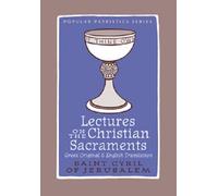Lectures Christian Sacraments: The Procatechesis and the Five Mystagogical Catecheses Ascribed to St Cyril of Jerusalem (Popular Patristics, No. 57, 57)