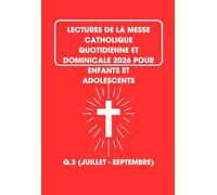 Lectures De La Messe Catholique Quotidienne Et Dominicale 2026 Pour Enfants Et Adolescents: Q.3 (Juillet - Septembre)