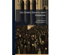 Lectures, Essays, and Sermons