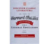 Lectures for a Liberal Education: A Volume of The Harvard Classics Project