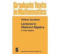 Lectures in Abstract Algebra: II. Linear Algebra: 31 (Graduate Texts in Mathematics, 31)