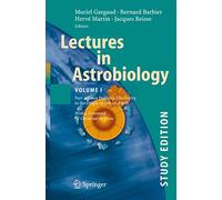 Lectures in Astrobiology: Vol I : Part 2: From Prebiotic Chemistry to the Origin of Life on Earth (Advances in Astrobiology and Biogeophysics)