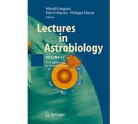 Lectures in Astrobiology: Volume II: 2 (Advances in Astrobiology and Biogeophysics)