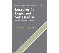Lectures in Logic and Set Theory: 83 (Cambridge Studies in Advanced Mathematics, Series Number 83)
