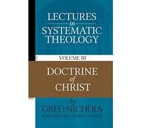 Lectures in Systematic Theology: Doctrine of Christ: 3