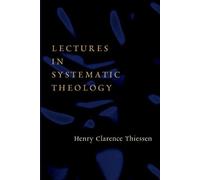 Lectures in Systematic Theology (text only) Revised edition by H. C. Thiessen,V. D. Doerksen