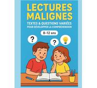 Lectures Malignes : Textes & Questions Variées pour Développer la Compréhension (8-12 ans): Textes & Défis La Compréhension Nouvelle Génération