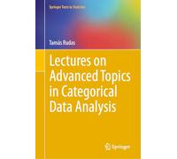 Lectures on Advanced Topics in Categorical Data Analysis (Springer Texts in Statistics)