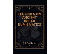 LECTURES ON ANCIENT INDIAN NUMISMATICS