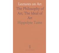 Lectures on Art: The Philosophy of Art; The Ideal of Art