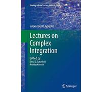 Lectures on Complex Integration (Undergraduate Lecture Notes in Physics)