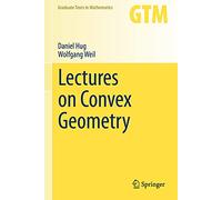 Lectures on Convex Geometry – Graduate Texts in Mathematics, 286