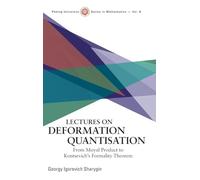 Lectures On Deformation Quantisation: From Moyal Product To Kontsevich's Formality Theorem: 8 (Peking University Series in Mathematics)