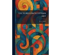 Lectures on Egyptian Art