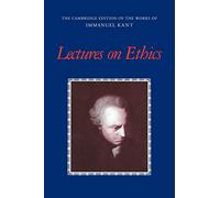 Immanuel Kant – Lectures on Ethics – The Cambridge Edition (Cambridge University Press)