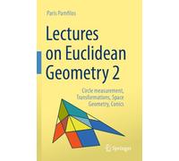 Lectures on Euclidean Geometry - Volume 2: Circle measurement, Transformations, Space Geometry, Conics