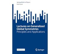 Lectures on Generalized Global Symmetries: Principles and Applications (SpringerBriefs in Physics)
